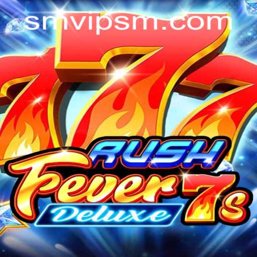 Unveiling the Exciting World of RushFever7sDeluxe: A Game from SMVIP.COM